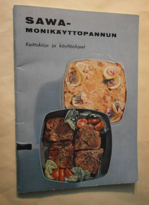 SAWA-monikäyttöpannu; käyttö- ja ruokaohjeet + reseptit 1963