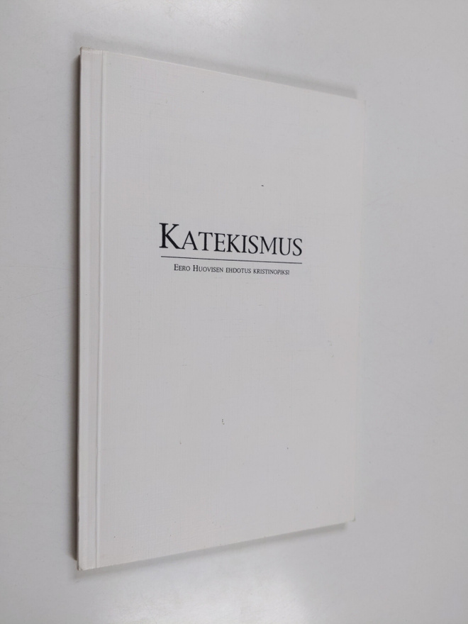 Eero Huovinen : Katekismus : Eero Huovisen ehdotus kristi...