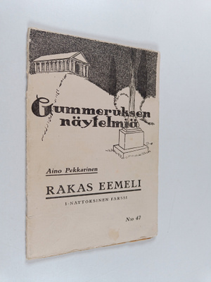 Aino Pekkarinen : Rakas Eemeli : yksinäytöksinen farssi