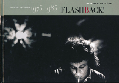 SEPPO PIETIKÄINEN Flashback -muistikuvia rockvuosilta 75-85