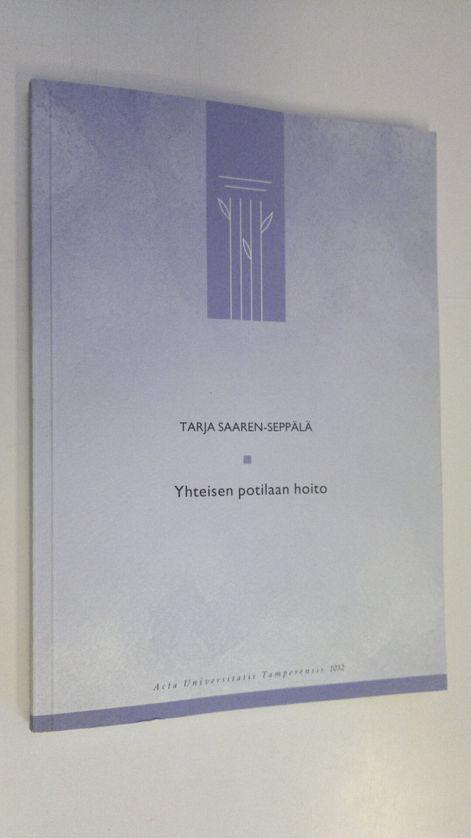 Tarja Saaren-Seppälä : Yhteisen potilaan hoito : tutkimus...