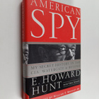 E. Howard Hunt ym. : American Spy - My Secret History in ... - pikkukuva 1