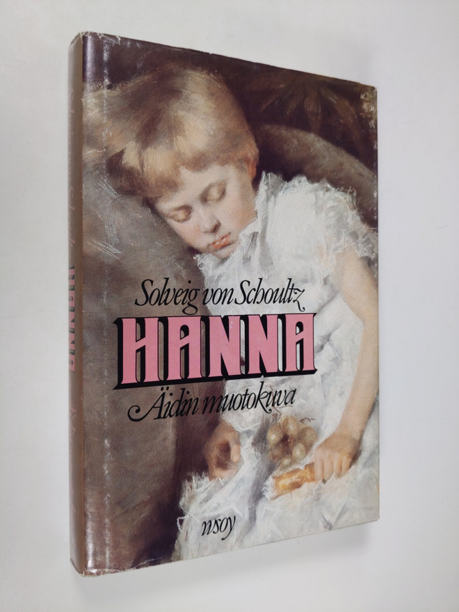 Solveig von Schoultz : Hanna : äidin muotokuva