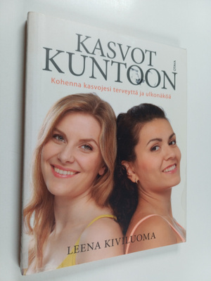 Leena Kiviluoma : Kasvot kuntoon : kohenna kasvojesi terv...