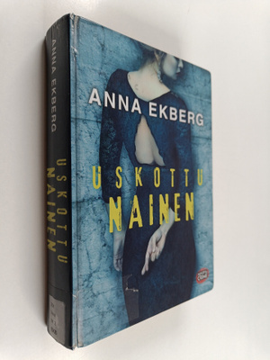 Anna Ekberg : Uskottu nainen
