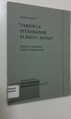 Jussi Salo : Tarjolla pitäessänne elämän sanaa : julistus...