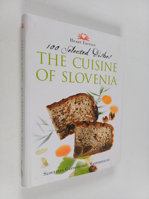 Janez Bogataj ym. : The cuisine of Slovenia : One hundred...