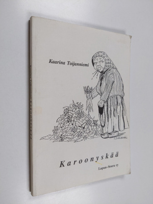 Kaarina Toijanniemi : Karoonyskää