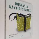 Arja Aalto-Viittala : Roskasta käyttöesineeksi - pikkukuva 1