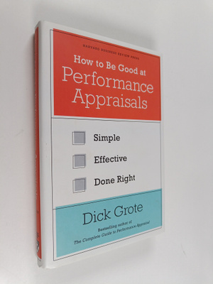 Richard C. Grote : How to be good at performance appraisa...