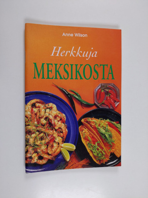Anne Wilson : Herkkuja Meksikosta
