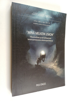 Pasi Enges : Minä melkein uskon : yliluonnollinen ja sen ...