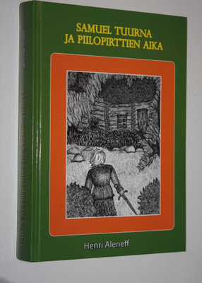 Henri Aleneff : Samuel Tuurna ja piilopirttien aika (sign...