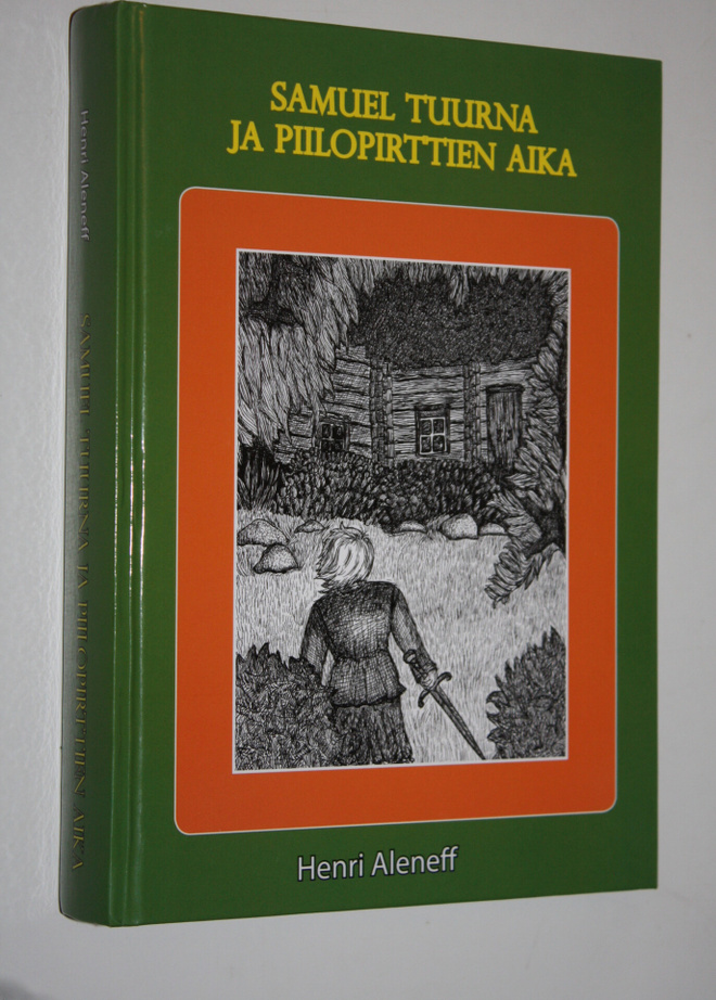 Henri Aleneff : Samuel Tuurna ja piilopirttien aika (sign...