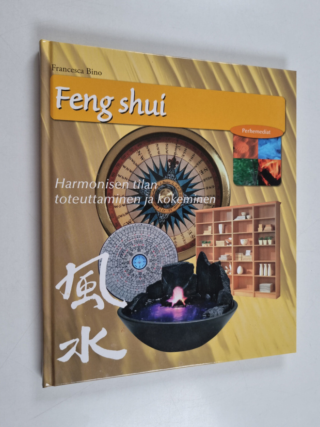 Francesca Bino : Feng Shui : harmonisen tilan toteuttamin...
