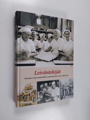 Risto Uljas : Leiväntekijät : Helsingin leipomotyöntekijä...