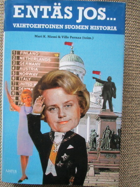 ENTÄS JOS... VAIHTOEHTOINEN SUOMEN HISTORIA