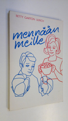 Betty Garton Ulrich : Mennään meille : kotihartauksia lap...