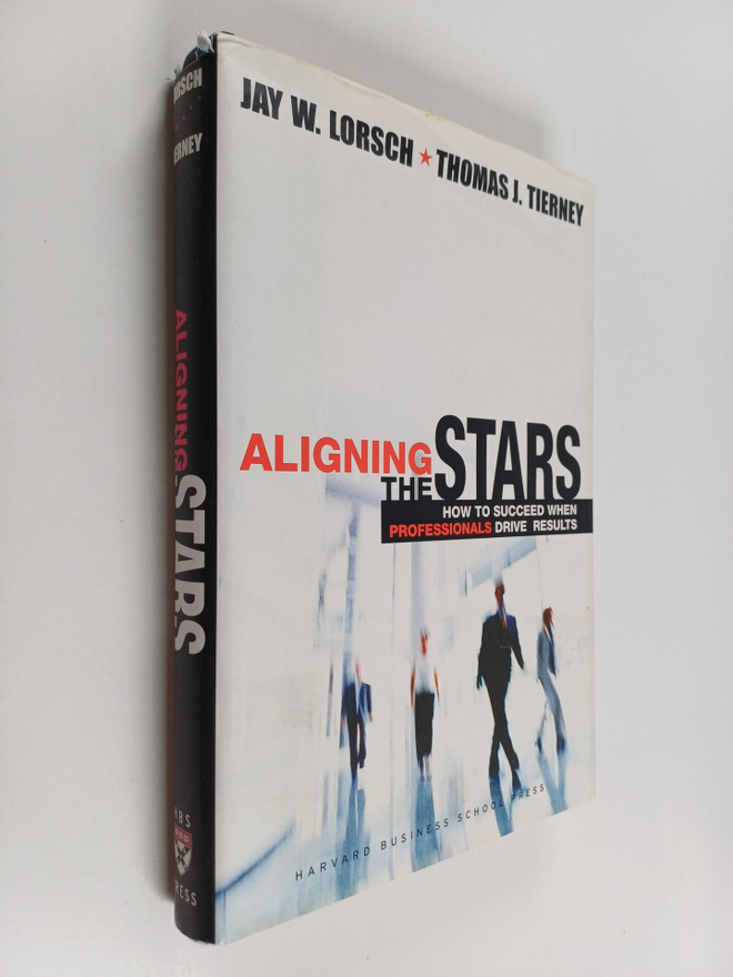 Jay William Lorsch : Aligning the stars : how to succeed ...