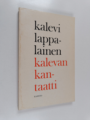 Kalevi Lappalainen : Kalevan kantaatti : runoja