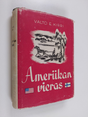 Valto Eetu Kirri : Amerikan vieras : kuvauksia Amerikan s...