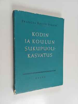 Frances Bruce Strain : Kodin ja koulun sukupuolikasvatus