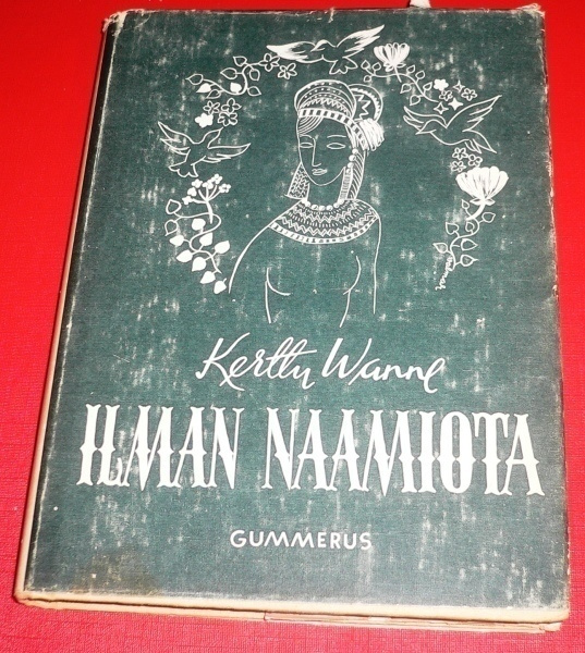 Kerttu Wanne : Ilman naamiota - Aforismeja 1943 1.p.