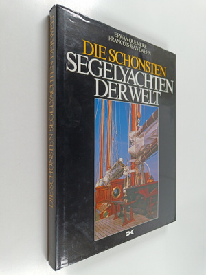 Erwan Quemere ym. : Die schönsten Segelyachten der Welt