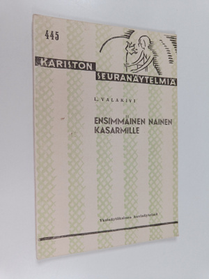 L. Valakivi : Ensimmäinen nainen kasarmille : yksinäytöks...