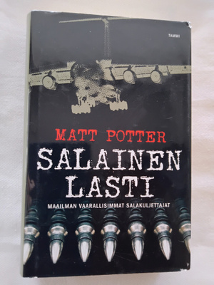 Salainen lasti : maailman vaarallisimmat salakuljettajat