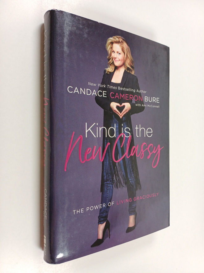 Candace Cameron Bure ym. : Kind Is the New Classy - The P...