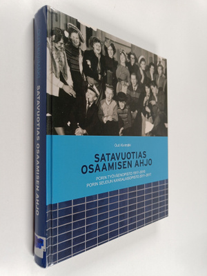 Outi Kivimäki : Satavuotias osaamisen ahjo : Porin työväe...