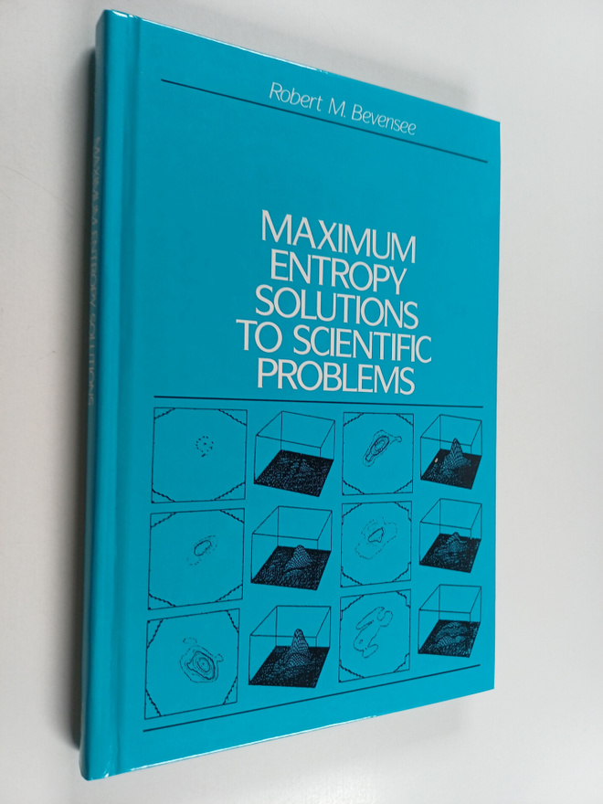 R. M. Bevensee : Maximum entropy solutions to scientific ...