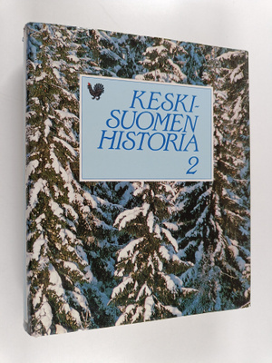 Keski-Suomen historia 2 : Keski-Suomi maakunta-ajatuksen ...