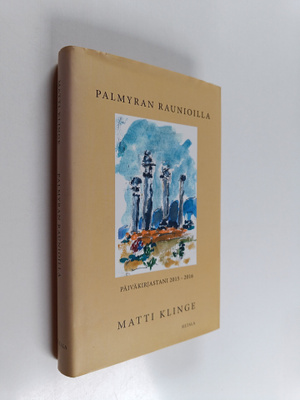 Matti Klinge : Palmyran raunioilla : päiväkirjastani 2015...
