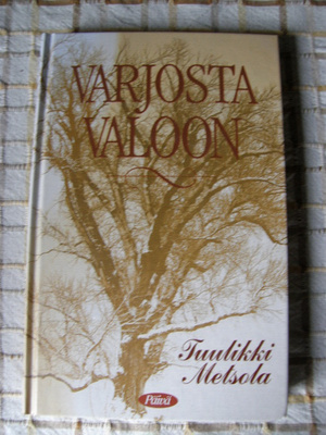 Metsola, Tuulikki : Varjosta valoon