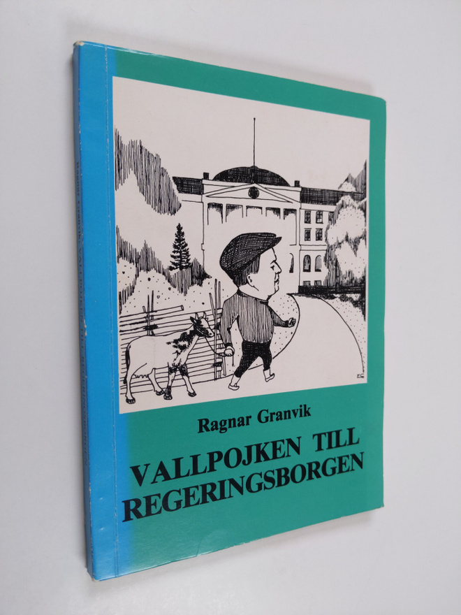 Ragnar Granvik : Vallpojken till regeringsborgen