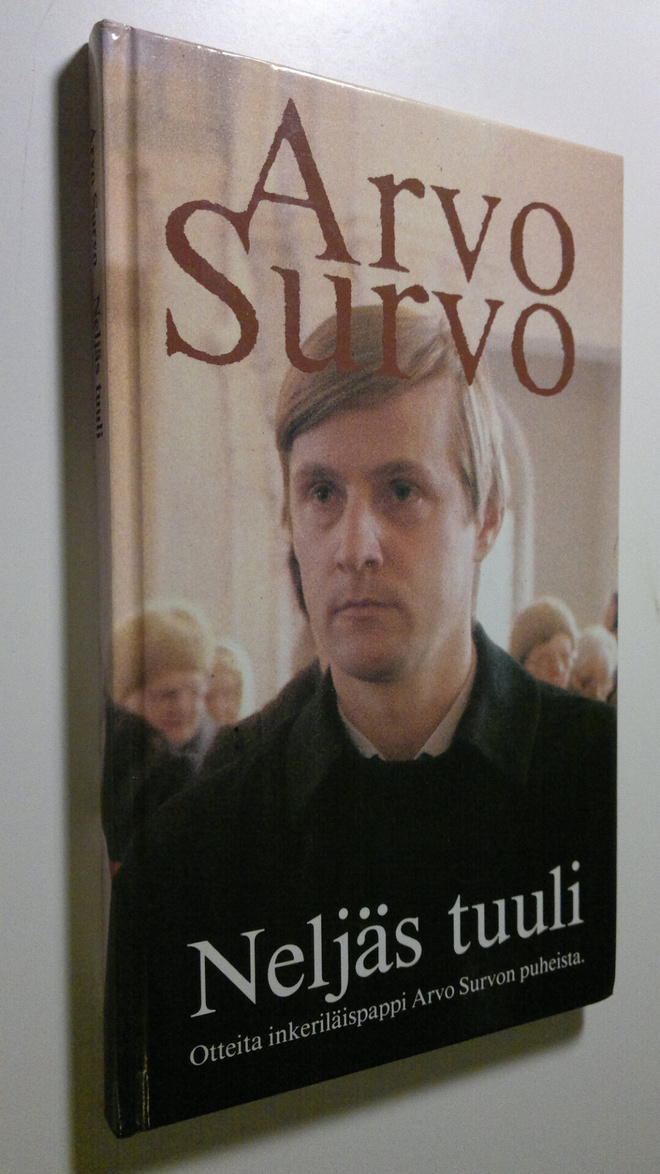 Arvo Survo : Neljäs tuuli : otteita inkeriläispappi Arvo ...
