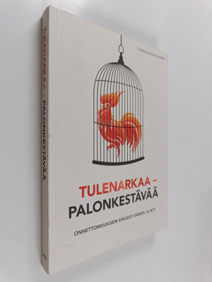 Tulenarkaa - palonkestävää : onnettomuuksien ehkäisy enne...