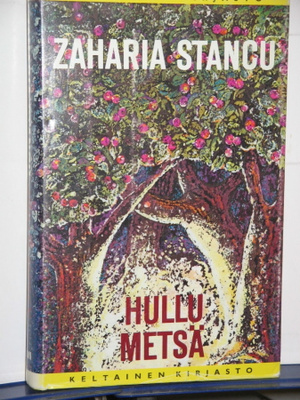 Zaharia Stancu : HULLU METSÄ