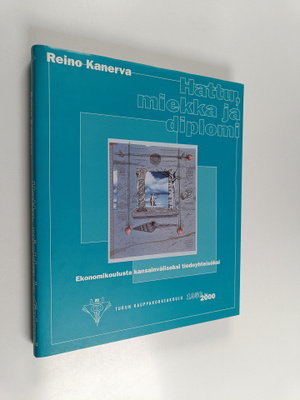 Reino Kanerva : Hattu, miekka ja diplomi : ekonomikoulust...