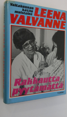 Leena Valvanne : Rakkautta pyytämättä : valtakunnankätilö...