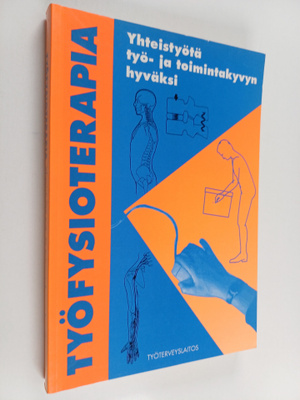 Työfysioterapia : Yhteistyötä työ- ja toimintakyvyn hyväksi