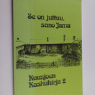 Kuusjoen kaskukirja, 2 - Se on juttuu, sano Jama - pikkukuva 1