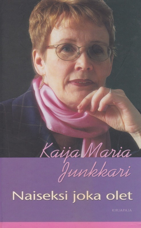 Kaija Maria Junkkari: Naiseksi joka olet