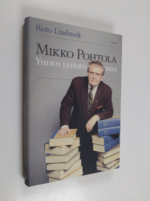 Risto Lindstedt : Mikko Pohtola : yhden lehden mies