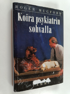 Roger Mugford : Koira psykiatrin sohvalla : ymmärrystä ko...