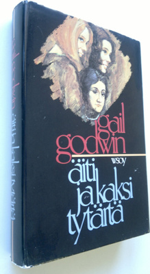 Gail Godwin : Äiti ja kaksi tytärtä