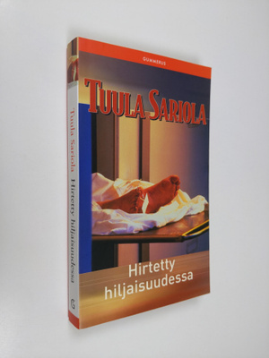 Tuula Sariola : Hirtetty hiljaisuudessa