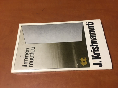 KRISHNAMURTI IHMINEN MUUTTUU HYVÄ